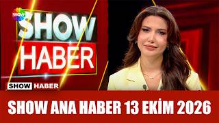 Show Ana Haber 13 Ekim 2026