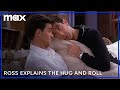 Ross Explains The Hug And Roll | Friends | HBO Max