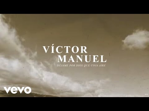 Víctor Manuel - Déjame por Dios que Coja Aire