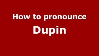 How to pronounce Dupin