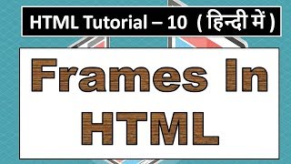 HTML Tutorial 10 - Frames in HTML [Hindi]