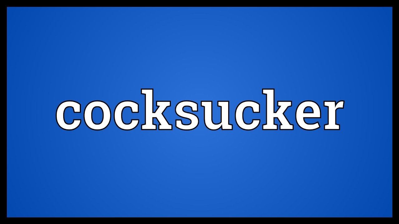 Cocksucker Meaning