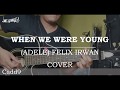 ADELE - When We Were Young (FELIX IRWAN COVER)(Guitar Chords)