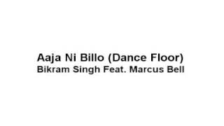 Aaja Ni Billo (Dance Floor) Bikram Singh Feat. Bellringer