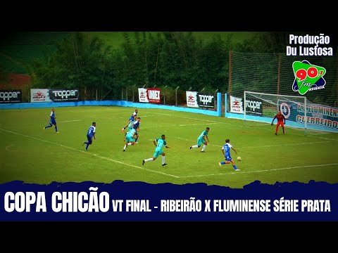 RIBEIRÃO X FLUMINENSE (F.M) - VT FINAL COPA CHICÃO SÉRIE PRATA 2022