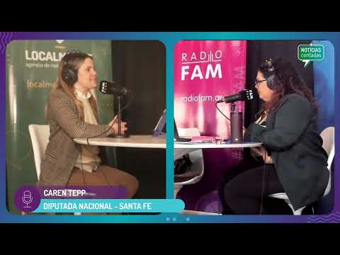 ENTREVISTA CAREN TEPP - DIPUTADA NACIONAL POR SANTA FE
