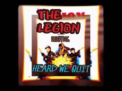 THE LEGION - HEARD WE QUIT ft. DROOPY DOG