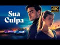 Sua Culpa 2024 Filme Completo Em Português Revisão E Fatos
