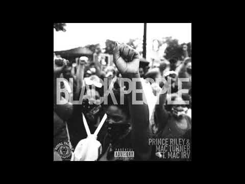 Prince Riley & Mac Turner - Black People (feat. Mac Irv) prod. by King Ralio