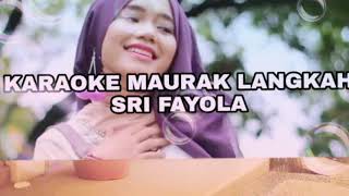 Download lagu KARAOKE MAURAK LANGKAH - SRI FAYOLA | NO VOCAL mp3