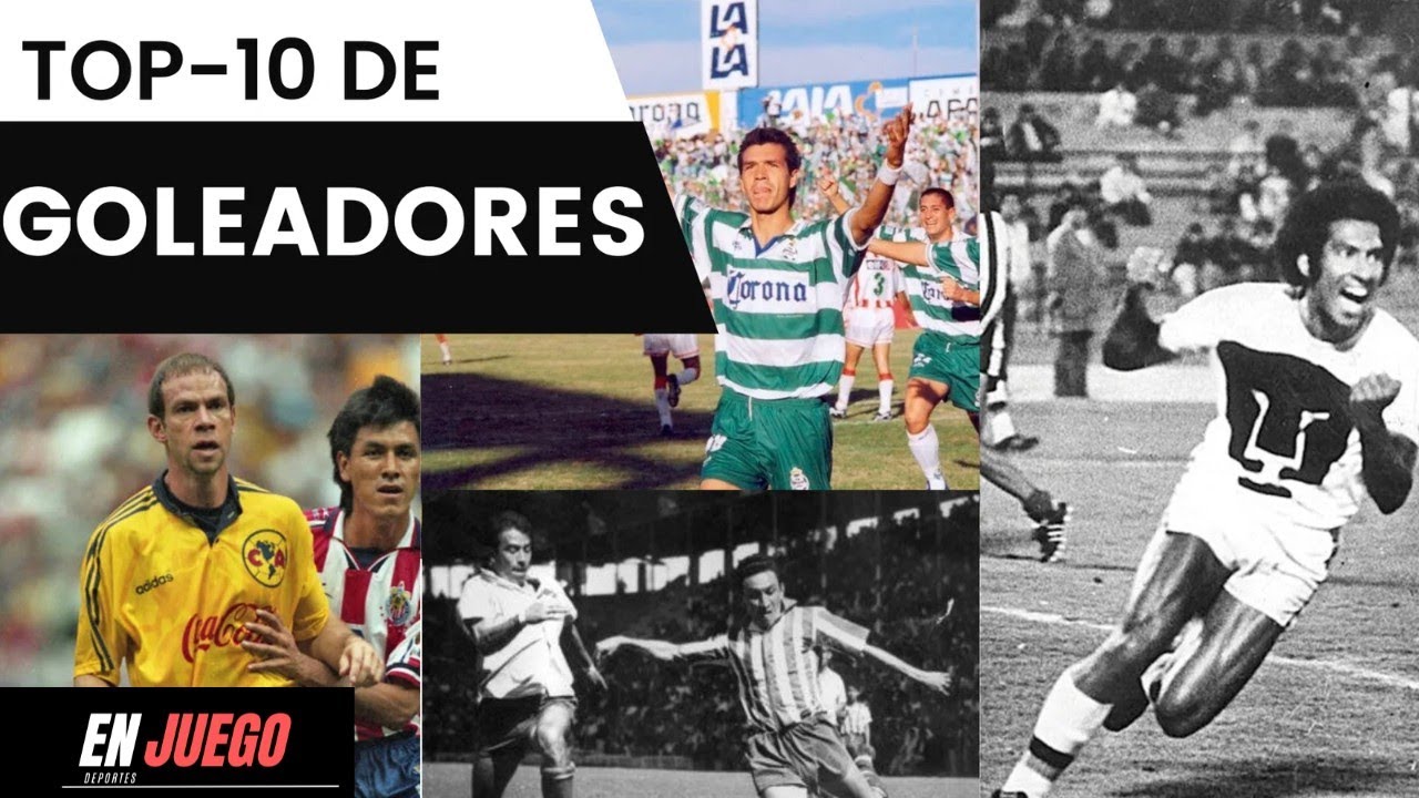 LOS 10 MÁXIMOS GOLEADORES DE LA LIGA MX