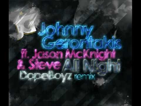 Johnny Gerontakis ft. Jason McKnight & Steve-All Night (Dope Boyz remix)