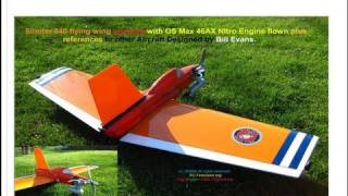 Bill Evans Simitar 540 Antique Nitro Flying Wing restored and flown plus others of his Aircraft.