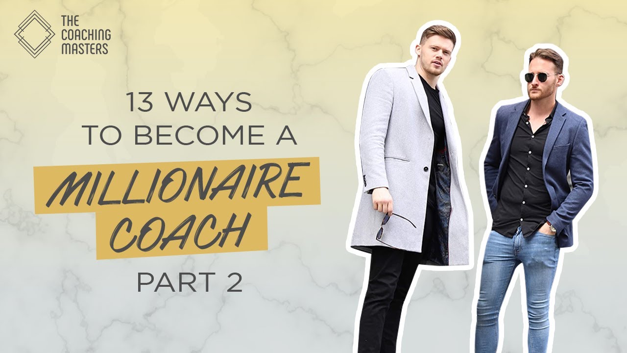 13 Ways To Become A Millioniare Coach Part 2