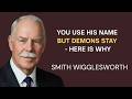 Why Demons Ignore You When You Use Jesus' Name (The Faith Secret) | Smith Wigglesworth