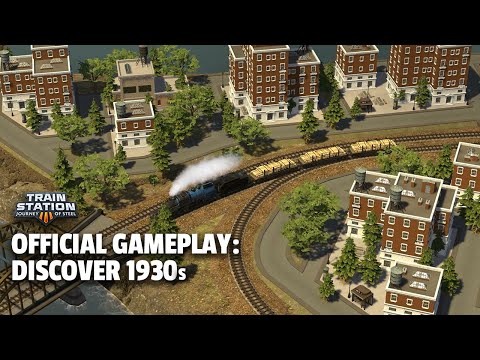 TrainStation 3: Journey of Steel - Discover the 1930s Regions (Official Gameplay)