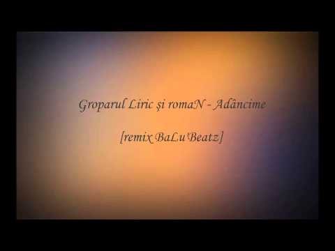 Groparul Liric şi romaN - Adâncime [remix BaLu']