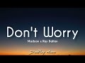 Madcon ft Ray Dalton - Don't Worry (lyrics)