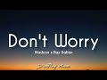Madcon Ft Ray Dalton Don T Worry Lyrics
