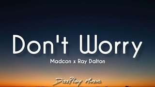 Madcon ft Ray Dalton - Don&#39;t Worry (lyrics)