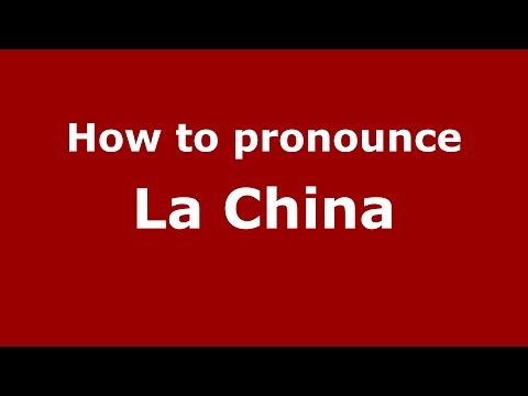 How to pronounce La China