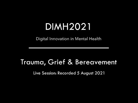 DIMH2021:  Trauma, Grief and Bereavement Live Panel