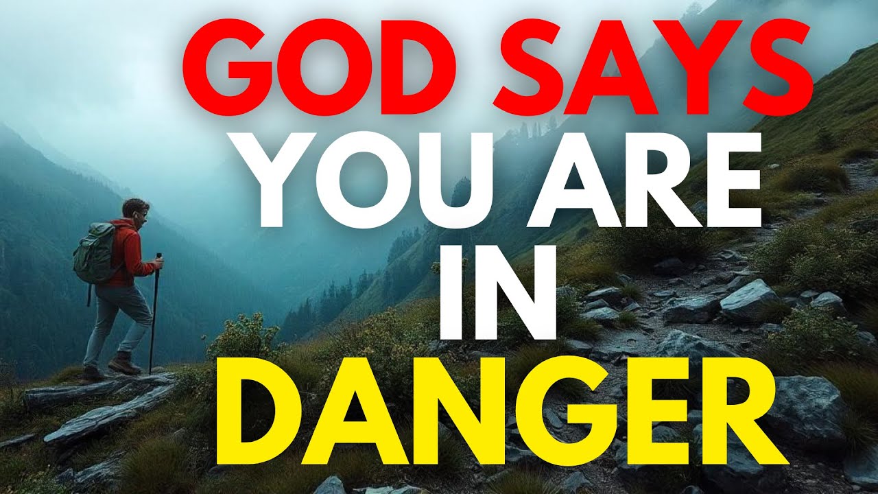 GOD SAYS: YOU ARE IN DANGER