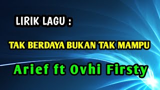 Download lagu TAK BERDAYA BUKAN TAK MAMPU - Arief ft Ovhi Firsty ( Lirik Terbaru ) mp3