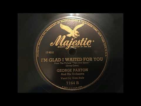 I'm Glad I Waited For You - George Paxton and his Orchestra; Alan Dale