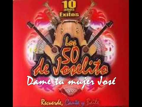 Los 50 de Joselito - Dame tu Mujer Jose - 1998