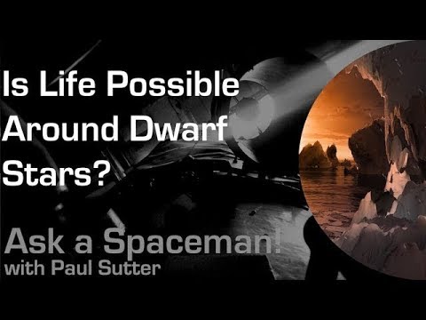 Is Life Possible Around Dwarf Stars? - Ask a Spaceman!
