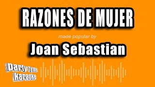 Joan Sebastian - Razones De Mujer (Versión Karaoke)
