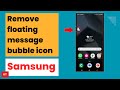 How To Remove Message App Floating Bubble Icon That Appears On The Home Screen Of Samsung