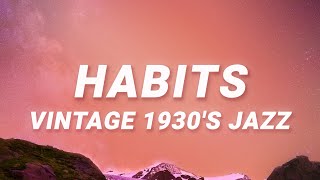 Habits - Jazz Vintage 1930 (Lyrics) (Tove Lo Cover ft. Haley Reinhart)