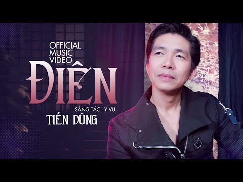 ĐIÊN (Y Vũ) | TIẾN DŨNG | MV OFFICIAL