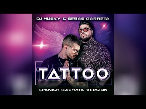 Tattoo - Dj Husky & Sebas Garreta (Spanish Bachata Version)
