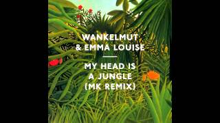 Wankelmut - My Head Is A Jungle (MK Trouble Dub)