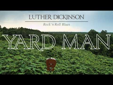 Luther Dickinson - Yard Man [Audio Stream]
