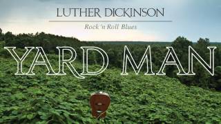 Luther Dickinson - Yard Man [Audio Stream]