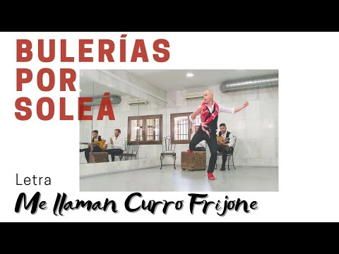 Bulerías Por Solea ~ Letra: Me llaman Curro Frijone