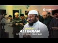Ustadz Abdul Qodir  -  Ali Imran - Ayat  1 - 29 ( Bacaan Al Quran Menyentuh Hati)