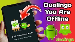 Duolingo You Are Offline | How to fix Duolingo Quick Maintenance Break problem 2