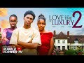 LOVE IN THE TIME OF LUXURY 2 KELVIN EZIKE ANNABEL APARA HARMONY MARK