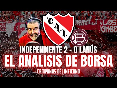 Independiente 2 - 0 Lanús | Borsa's analysis