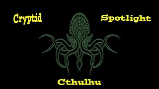 Cryptid Spotlight: Cthulhu