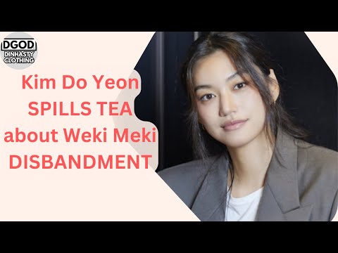 KIM DO YEON BREAKS DOWN ABOUT WEKI MEKI'S SHOCKING DISBANDMENT?