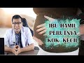 IBU HAMIL PERUTNYA KOK TETAP KECIL DOKTER SADDAM ISMAIL