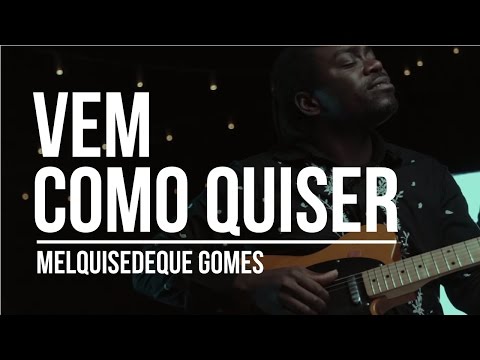 Vem Como Quiser - Melquisedeque Gomes [Lyric Video]