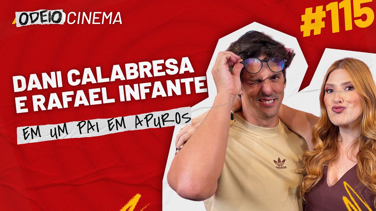 UM PAI EM APUROS | ODEIOCINEMA #115 com Dani Calabresa e Rafael Infante