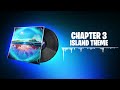 Fortnite CHAPTER 3 ISLAND THEME Music - 1 Hour
